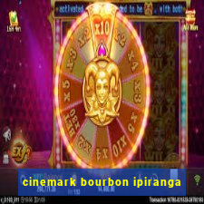 cinemark bourbon ipiranga